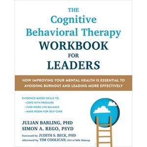 The Cognitive Behavioral Therapy Workbook for Leaders - by  Julian Barling & Simon A Rego (Paperback) - 1 of 1