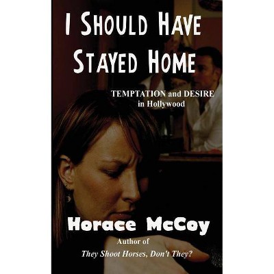 I Should Have Stayed Home - by  Horace McCoy (Paperback)