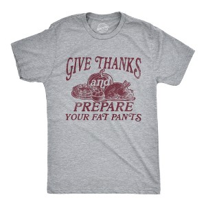 Mens Give Thanks And Prepare Your Fat Pants T Shirt Funny Thanksgiving Dinner Joke Tee For Guys - Crazy Dog Men's T Shirt - 1 of 4