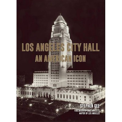 Los Angeles City Hall - by  Stephen Gee (Hardcover)