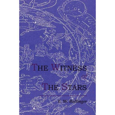 The Witness of the Stars - by  E W Bullinger (Paperback)