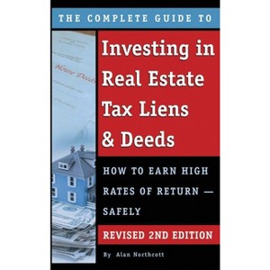 The Complete Guide to Investing in Real Estate Tax Liens & Deeds - by  Alan Northcott (Hardcover) - 1 of 1