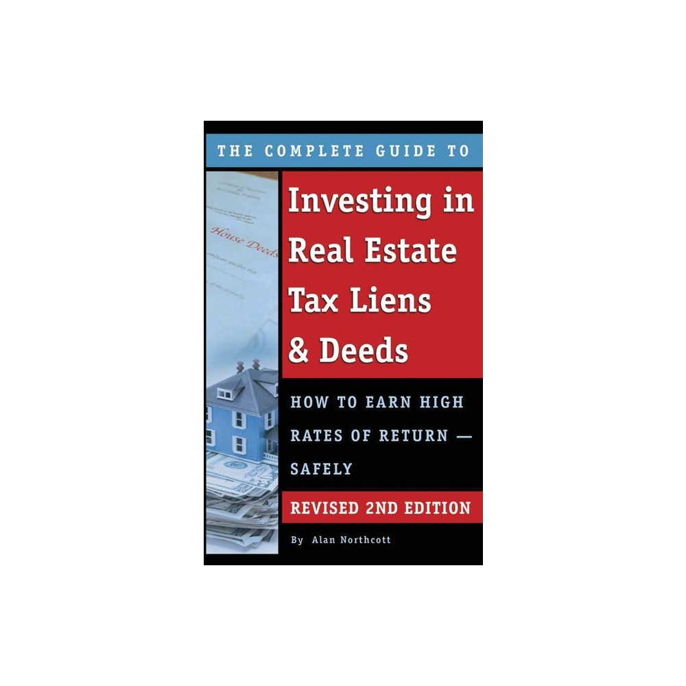 The Complete Guide to Investing in Real Estate Tax Liens & Deeds