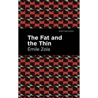 The Fat and the Thin - (Mint Editions) by  Émile Zola (Paperback)