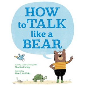 How to Talk Like a Bear - by  Charlie Grandy (Hardcover) - 1 of 1