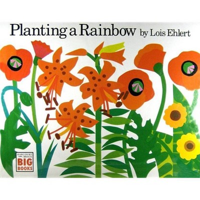 Planting a Rainbow - (Harcourt Brace Big Books) by  Lois Ehlert (Paperback)