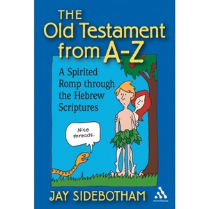 The Old Testament from A-Z - by  Jay Sidebotham (Paperback) - 1 of 1
