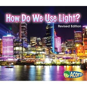 How Do We Use Light? - (Light All Around Us) by  Daniel Nunn (Paperback) - 1 of 1