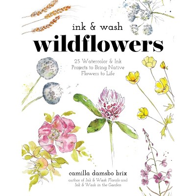 Ink & Wash Wildflowers - by  Camilla Damsbo Brix (Paperback)