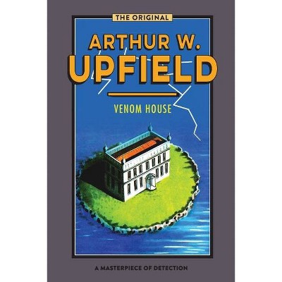 Venom House - (Inspector Bonaparte Mysteries) by  Arthur W Upfield (Paperback)