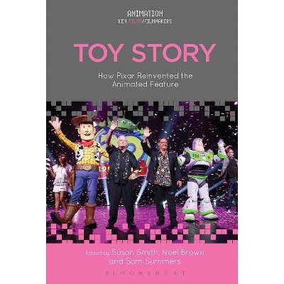 Toy Story - (Animation: Key Films/Filmmakers) by  Susan Smith & Noel Brown & Sam Summers (Paperback)