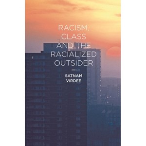 Racism, Class and the Racialized Outsider - by  Satnam Virdee (Hardcover) - 1 of 1