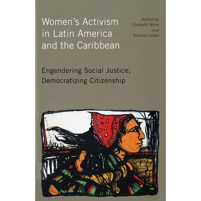Women's Activism in Latin America and the Caribbean - by  Elizabeth Maier (Paperback)
