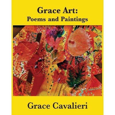 Grace Art - by  Grace Cavalieri (Paperback)