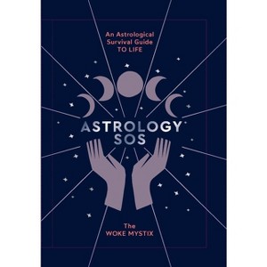 Astrology SOS - by  The Woke Mystic & The Woke Mystix (Hardcover) - 1 of 1