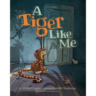 A Tiger Like Me - by  Michael Engler (Hardcover)