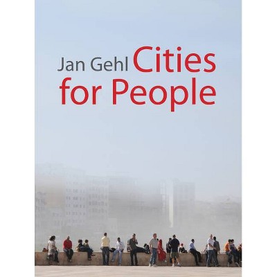 Cities for People - by  Jan Gehl (Hardcover)