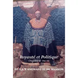 Royauté et Politique - by  Fo S a N Angwafo de Mankon (Paperback)
