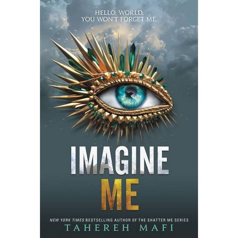 Imagine Me - (shatter Me) By Tahereh Mafi (paperback) : Target