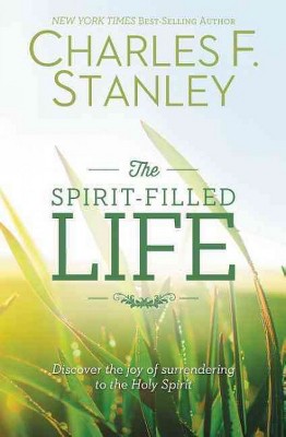 The Spirit-Filled Life - by  Charles F Stanley (Paperback)