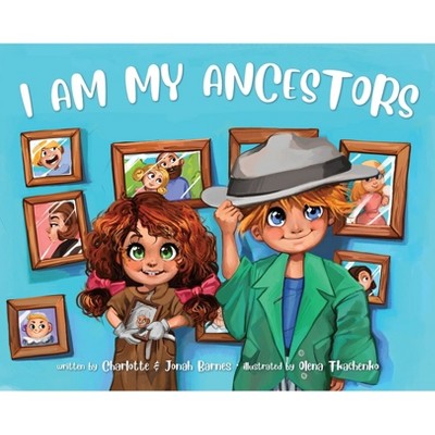I Am My Ancestors - (Hardcover)
