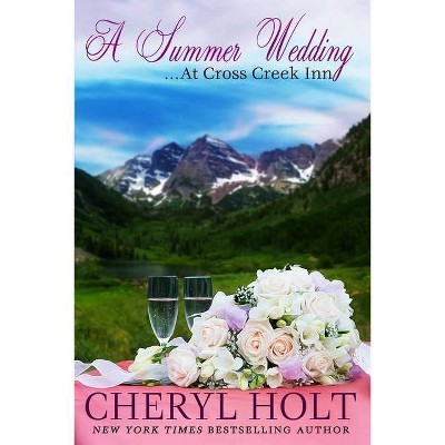 A Summer Wedding at Cross Creek Inn - by  Cheryl Holt (Paperback)