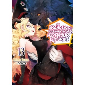 An Archdemon's Dilemma: How to Love Your Elf Bride: Volume 13 (Light Novel) - by  Fuminori Teshima (Paperback) - 1 of 1