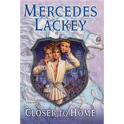 Closer to Home - (Valdemar: The Herald Spy) by  Mercedes Lackey (Paperback)