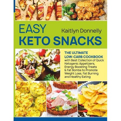 Easy Keto Snacks - by  Kaitlyn Donnelly (Paperback)