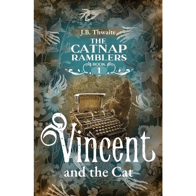 Vincent and the Cat - (The Catnap Ramblers) by  J B Thwaite (Paperback)