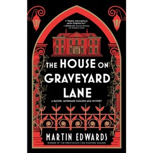 The House on Graveyard Lane - (Rachel Savernake Golden Age Mysteries) by  Martin Edwards (Paperback) - 1 of 1