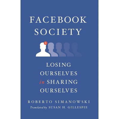 Facebook Society - by  Roberto Simanowski (Hardcover)
