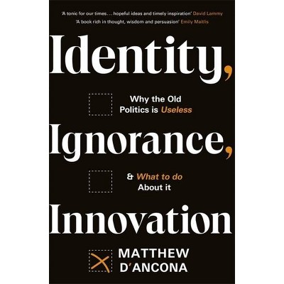 Identity, Ignorance, Innovation - by  Matthew D'Ancona (Hardcover)