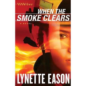 When the Smoke Clears - (Deadly Reunions) by  Lynette Eason (Paperback)