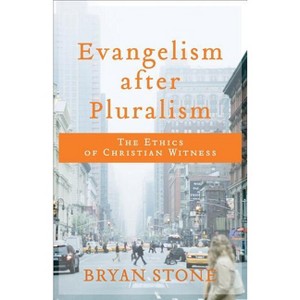 Evangelism After Pluralism - by  Bryan Stone (Paperback) - 1 of 1