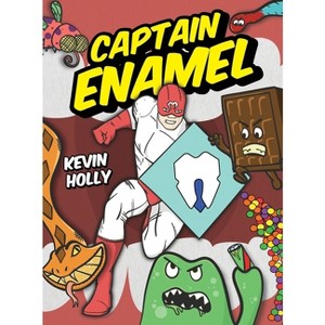 Captain Enamel - by  Kevin Holly (Hardcover) - 1 of 1