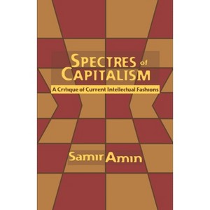 Spectres of Capitalism - by  Samir Amin (Paperback) - 1 of 1