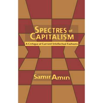 Spectres of Capitalism - by  Samir Amin (Paperback)