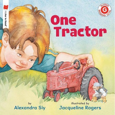 One Tractor - (I Like to Read) by  Alexandra Siy (Paperback)