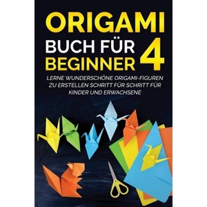 Origami Buch für Beginner 4 - (Origami Buch Für Beginner) by  Yuto Kanazawa (Paperback) - 1 of 1