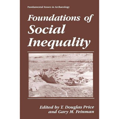 Foundations of Social Inequality - (Fundamental Issues in Archaeology) by  T Douglas Price & Gary M Feinman (Paperback)