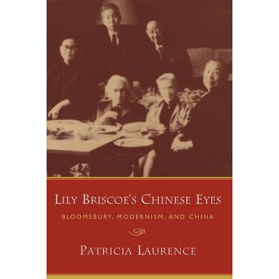 Lily Briscoe's Chinese Eyes - by  Patricia Laurence (Paperback)