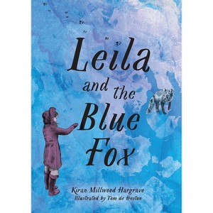 Leila and the Blue Fox - by  Kiran Millwood Hargrave (Hardcover) - 1 of 1