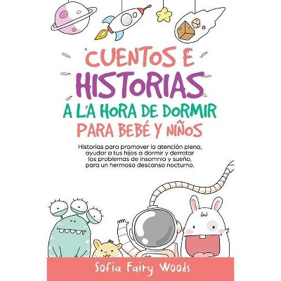 Cuentos e Historias a la hora de dormir para bebes y ninos - by  Sofia Fairy Woods (Paperback)