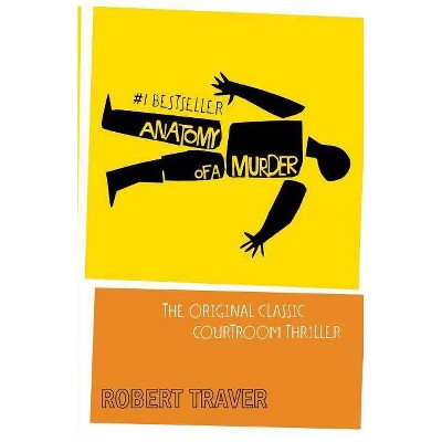 Anatomy of a Murder - by  Robert Traver (Paperback)