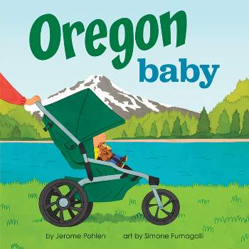 Oregon Baby - (Local Baby Books) by  Jerome Pohlen (Board Book)
