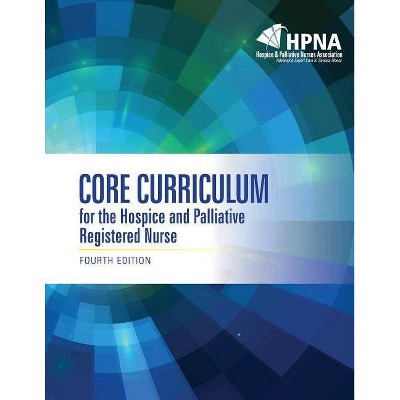 Core Curriculum for the Hospice and Palliative Registered Nurse - 4th Edition (Paperback)