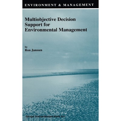 Multiobjective Decision Support for Environmental Management - (Developments in Hydrobiology) by  Ron Janssen & R Janssen (Hardcover)