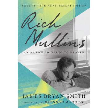 Rich Mullins - 25th Edition by  James Bryan Smith (Paperback)