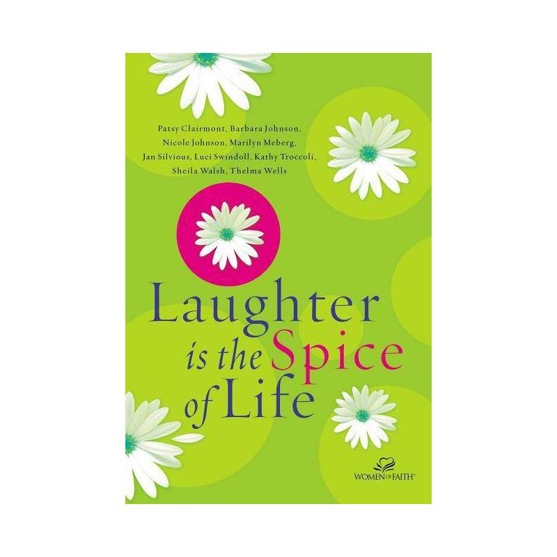 Laughter Is the Spice of Life - (Women of Faith (Thomas Nelson)) by  Women of Faith (Paperback), 1 of 2